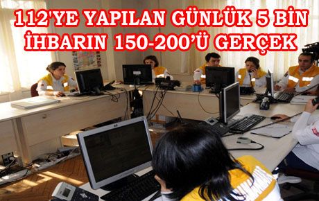 112 ACİL SERVİSİNİ ASILSIZ İHBARLAR YORUYOR  