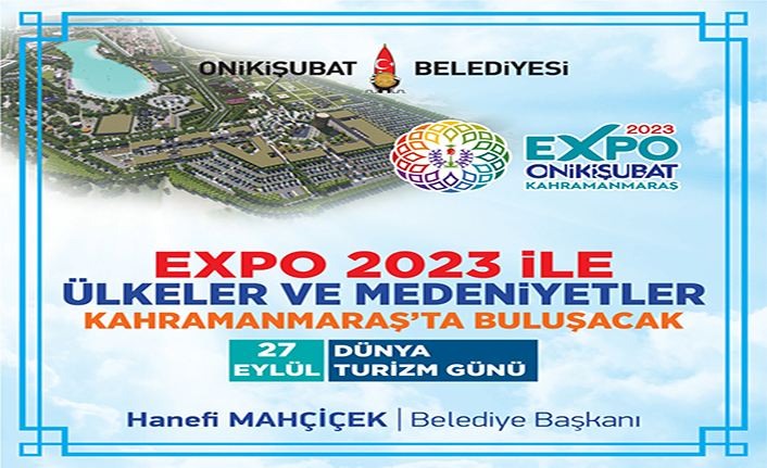 “EXPO 2023, Kahramanmaraş’ın turizmde sıçrama noktası olacak”