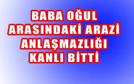 79 YAŞINDAKİ BABA ÖZ OĞLUNU BIÇAKLADI