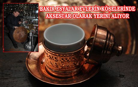 BAKIR EŞYALAR SÜS OLDU