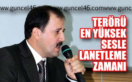 ''TERÖRÜ HEP BİRLİKTE LANETLEMEYİLİZ''