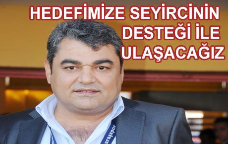 ‘BİR ÜST LİGE ÇIKMAYI PLANLIYORUZ’