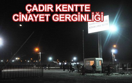 ÇADIR KENTTE CİNAYET