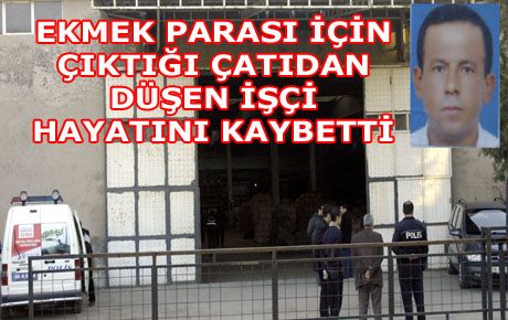 ÇATIDAN DÜŞEN İŞÇİ ÖLDÜ