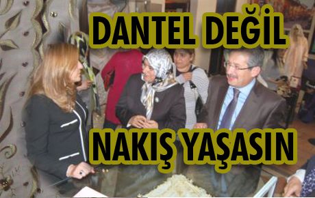 DANTEL DEĞİL NAKIŞ YAŞASIN