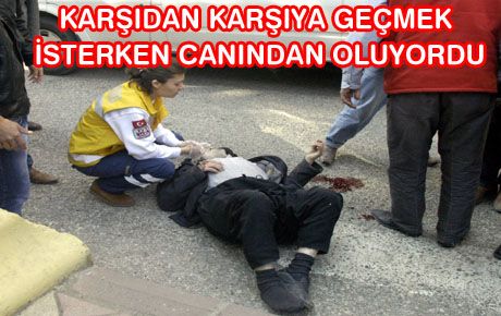 DİKKATSİZLİK CANINA MAL OLUYORDU