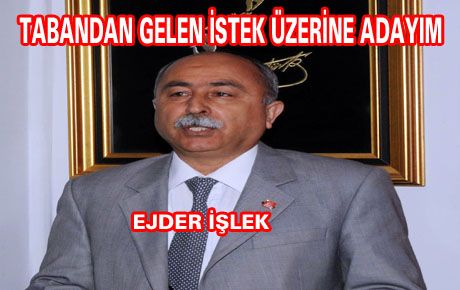 EJDER İŞLEK MERKEZ İLÇEYE ADAYLIĞI AÇIKLADI