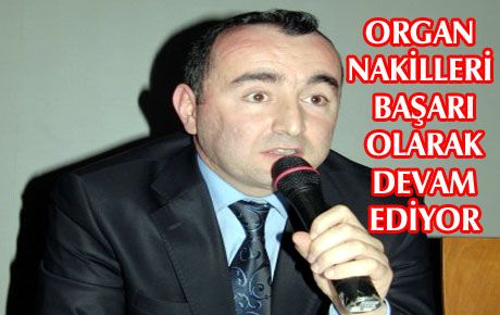 GÖKŞEN, ”BÖBREK NAKLİNDE BAŞARILIYIZ” 