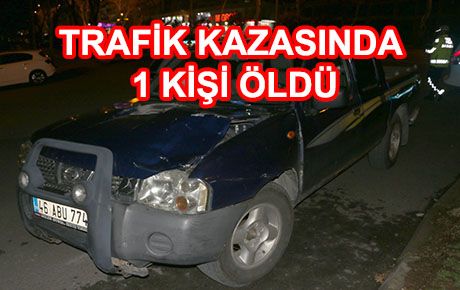 Kahramanmaraş’ta trafik kazası: 1 ölü