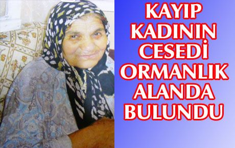 KAYIP OLARAK ARANAN ÜMMÜGÜLSÜM HELETE’NİN CESEDİ BULUNDU