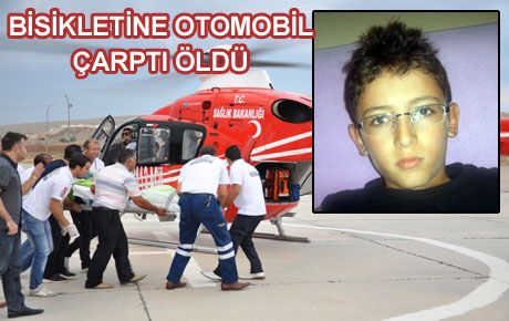 OTOMOBİLİN ÇARPTIĞI BİSİKLETTEKİ ÇOCUK ÖLDÜ