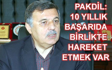 PAKDİL: İL MERKEZİ VE İLÇELERİMİZE ÇOK BÜYÜK HİZMETLER YAPILDI