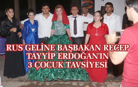 RUS GELİNE 3 ÇOCUK TAVSİYESİ