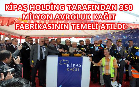 SAĞLAM: TEMELİ ATILAN KAĞIT FABRİKASI HEPİMİZ İÇİN BİR İFTİHAR KAYNAĞIDIR