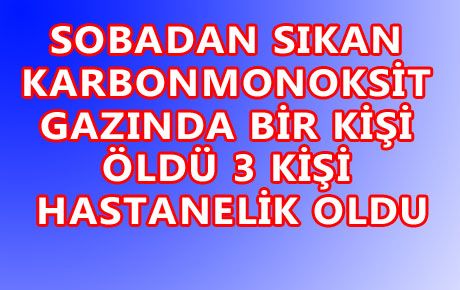 SOBADAN SIZAN GAZDAN ANNE ÖLDÜ ÇOCUKLAR HASTANELİK OLDU