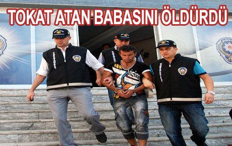 TARTIŞTIĞI BABASINI ÖLDÜRDÜ