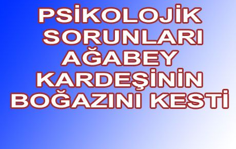 TARTIŞTIĞI KARDEŞİNİN BOĞAZINI KESTİ