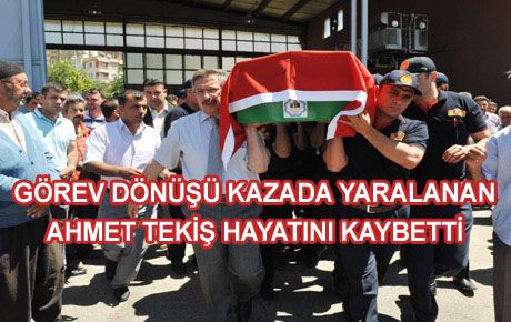 TRAFİK KAZASINDA YARALANAN İTFAİYECİ YAŞAM SAVAŞI KAYBETTİ